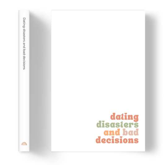 Dating disasters and bad decisions | Notebook/Journal