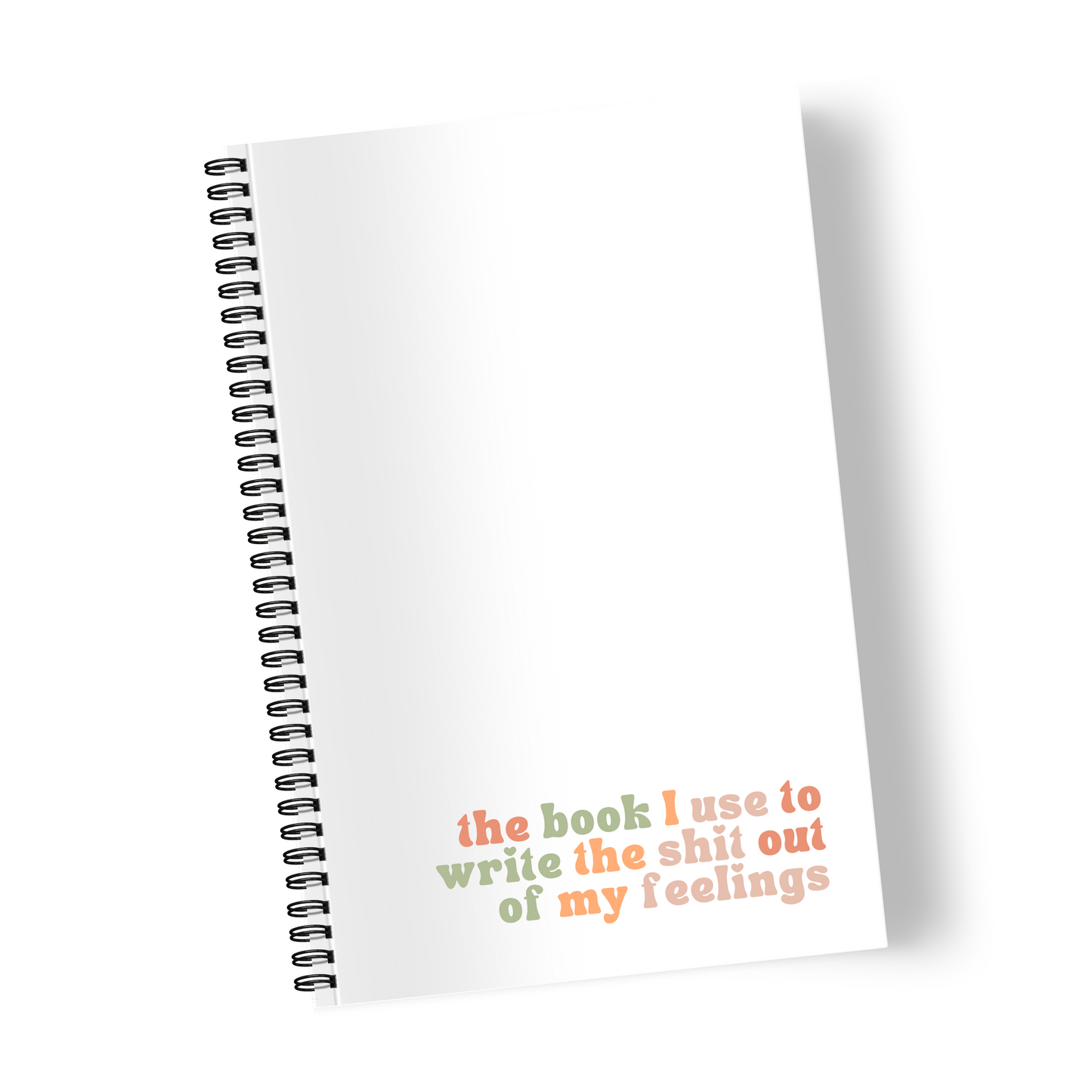 The book I use to write the shit out of my feelings | Notebook/Journal