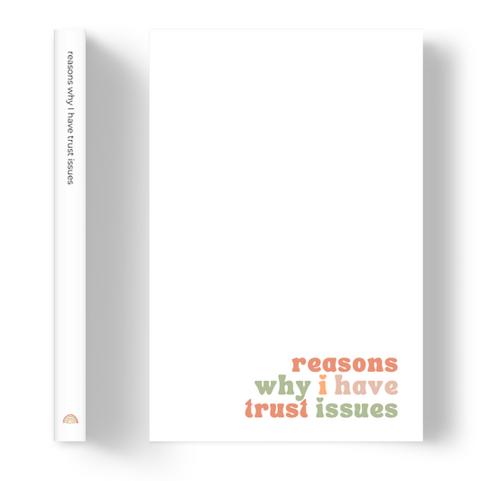 Reasons why I have trust issues | Notebook/Journal