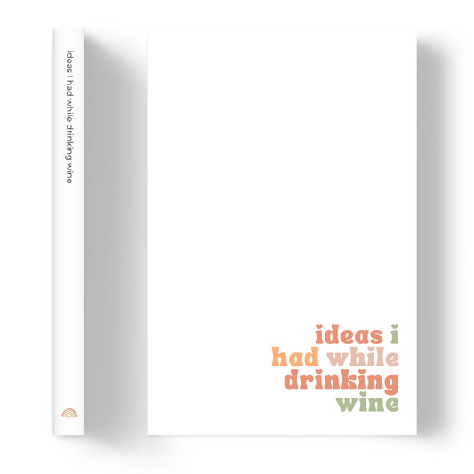 Ideas I had while drinking wine | Notebook/Journal