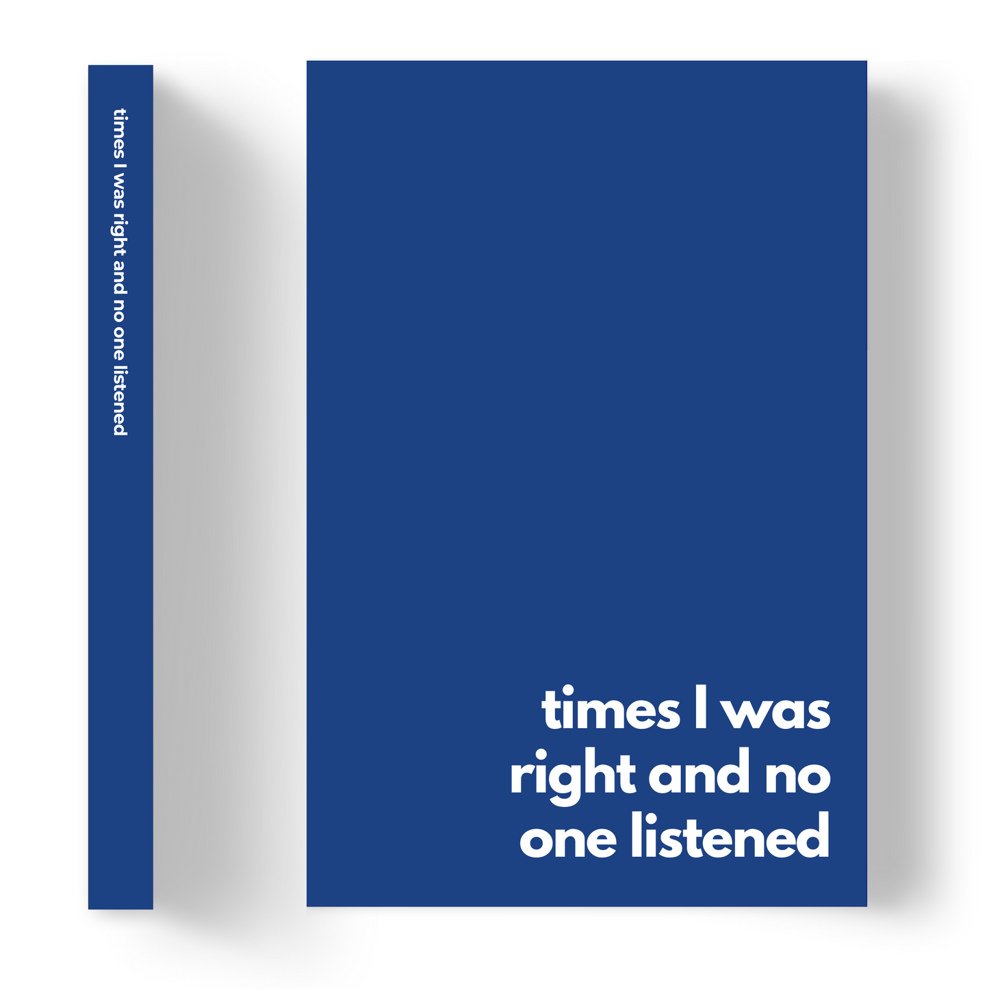 Times I was right and no one listened | Lined Paper Notebook