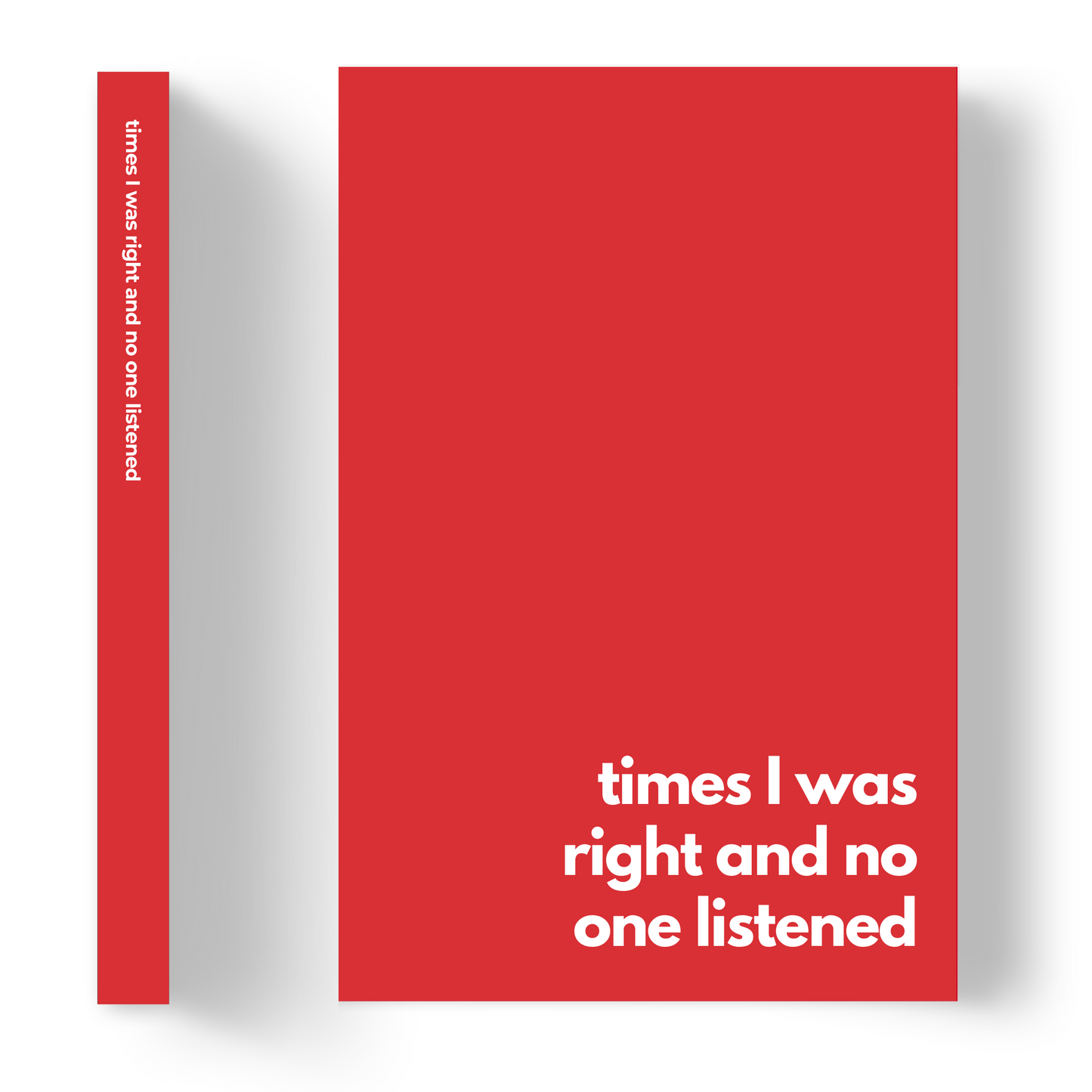 Times I was right and no one listened | Lined Paper Notebook