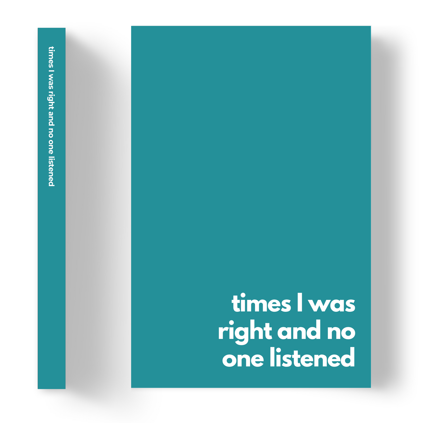 Times I was right and no one listened | Lined Paper Notebook