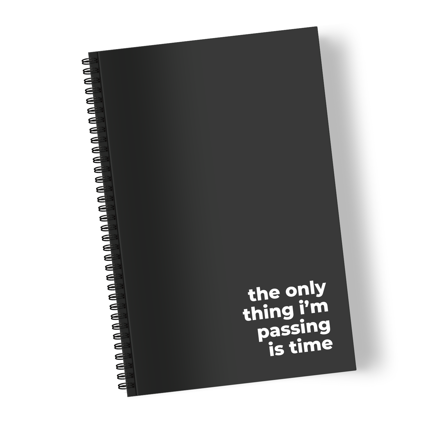 The Only Thing I’m Passing is Time