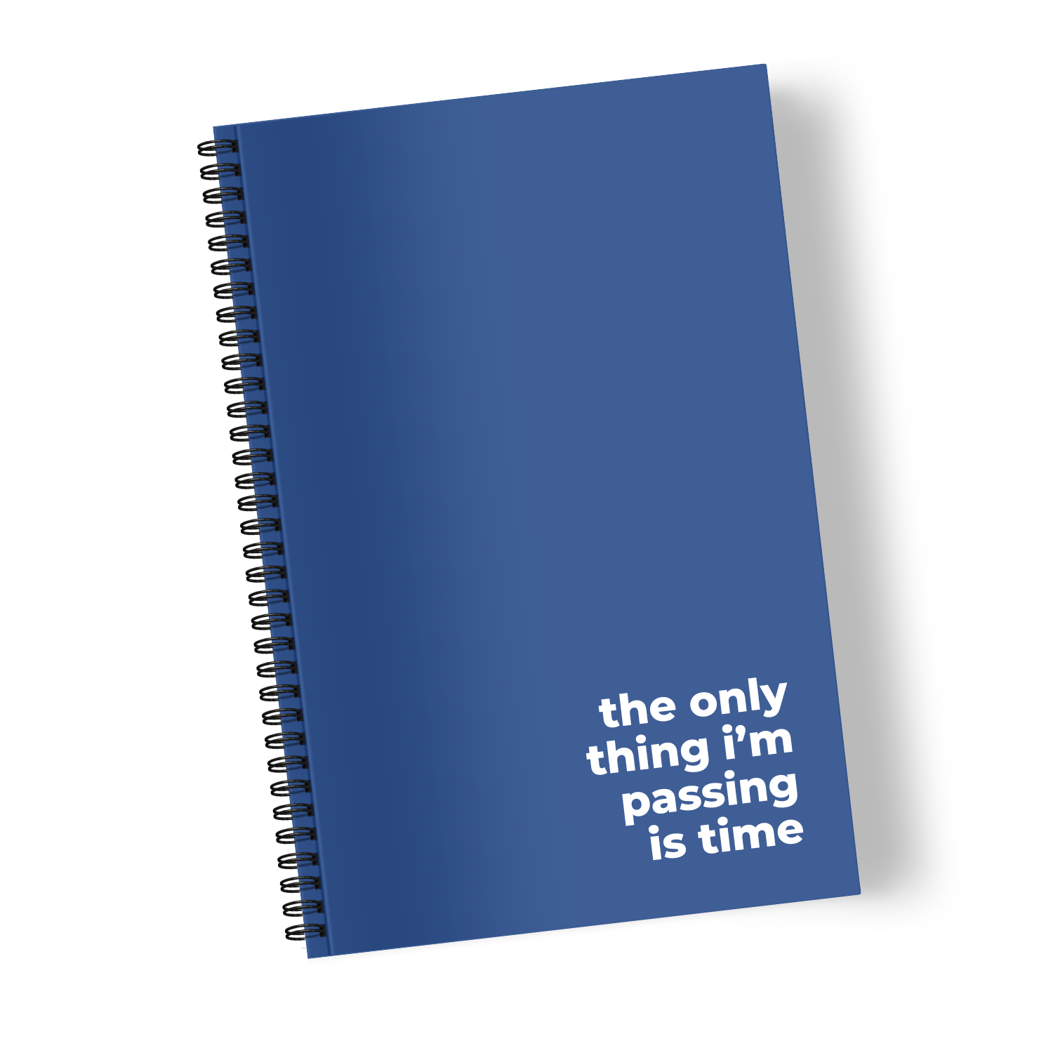 The Only Thing I’m Passing is Time
