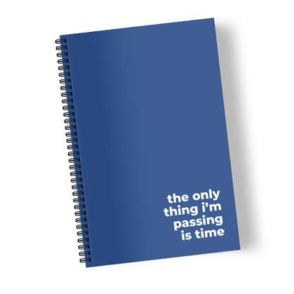 The Only Thing I’m Passing is Time