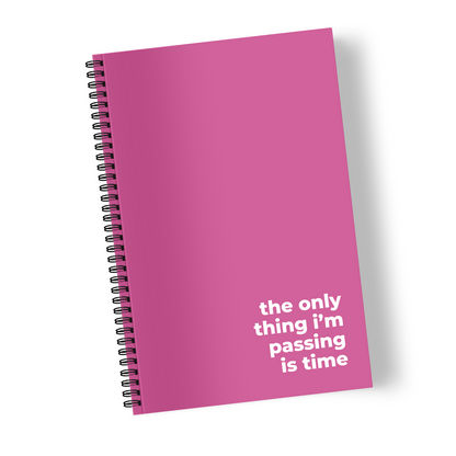 The Only Thing I’m Passing is Time