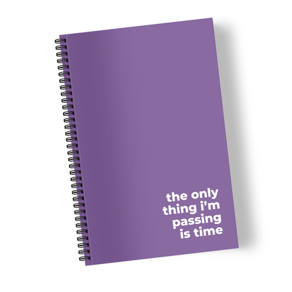 The Only Thing I’m Passing is Time