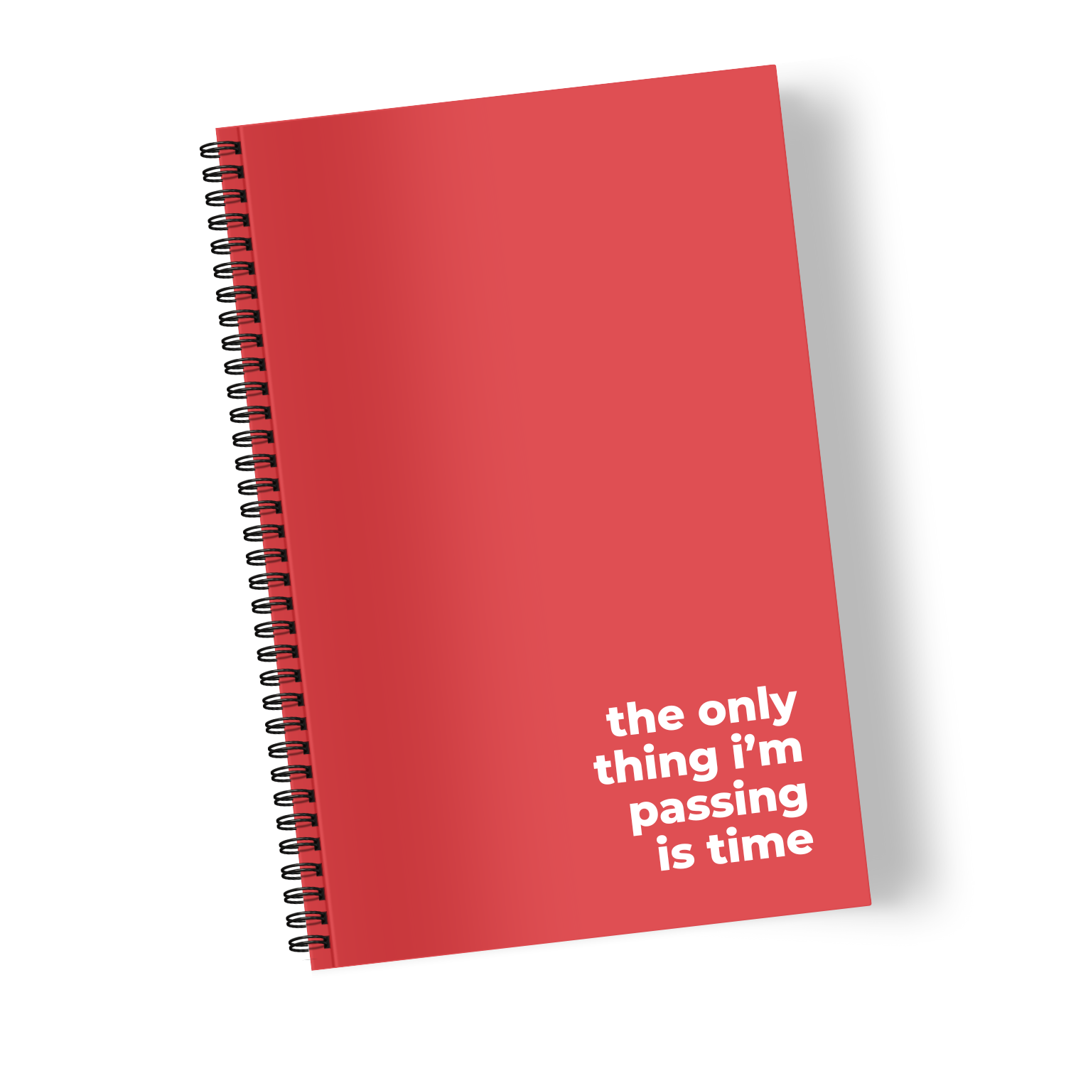 The Only Thing I’m Passing is Time