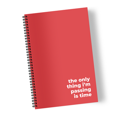 The Only Thing I’m Passing is Time
